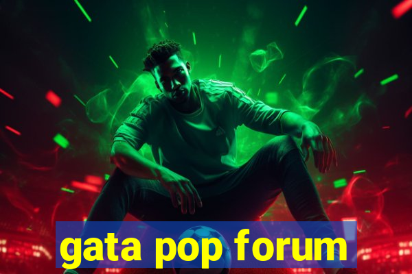 gata pop forum